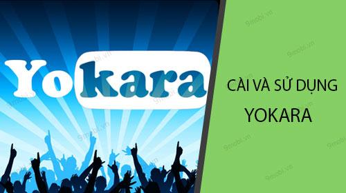 Hướng dẫn cài đặt và trải nghiệm ứng dụng Yokara, hát karaoke trên điện thoại