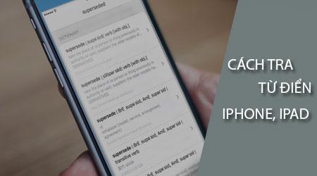 Hướng dẫn tra từ điển đơn giản trên iPhone và iPad sử dụng iOS 11