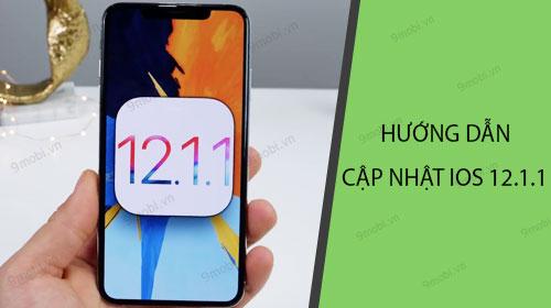 Hướng dẫn nâng cấp iOS 12.1.1 cho iPhone, iPad qua iTunes và OTA
