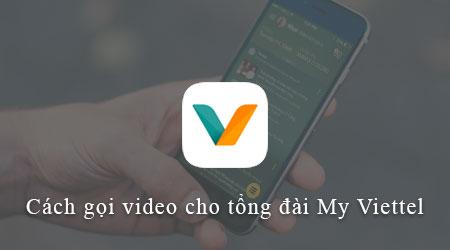 Hướng dẫn chi tiết cách gọi video tổng đài My Viettel