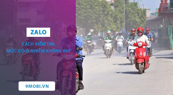 Hướng dẫn kiểm tra chỉ số AQI không khí đơn giản trên Zalo