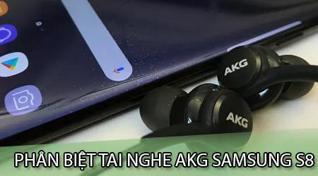 Cách nhận biết tai nghe AKG Samsung S8 chính hãng giữa thị trường hàng giả tràn lan