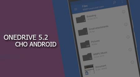Microsoft chính thức ra mắt OneDrive 5.2 dành riêng cho hệ điều hành Android, mang đến những cải tiến đáng kể.
