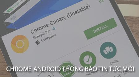 Chrome đang thử nghiệm tính năng thông báo tin tức nổi bật trên Android