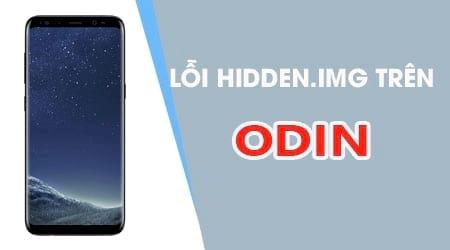 Cách khắc phục lỗi hidden.img trên Odin khi cài đặt ROM cho điện thoại Samsung
