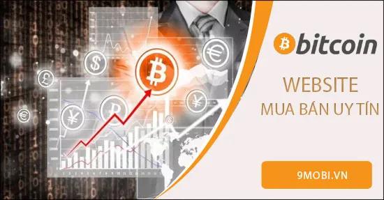Danh sách các Website uy tín để giao dịch Bitcoin tại Việt Nam