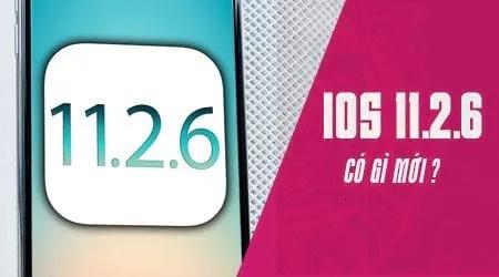 iOS 11.2.6 có gì mới và đáng để người dùng cập nhật?