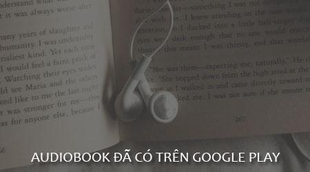 Kho sách nói đa dạng giờ đã chính thức có mặt trên Google Play Store