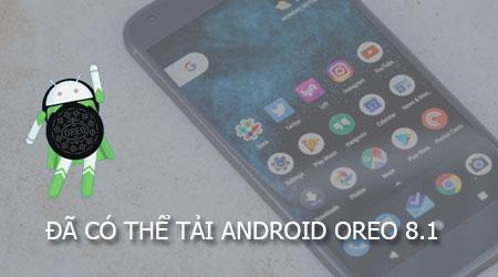 Android Oreo 8.1 Developer Preview đã chính thức mở tải xuống