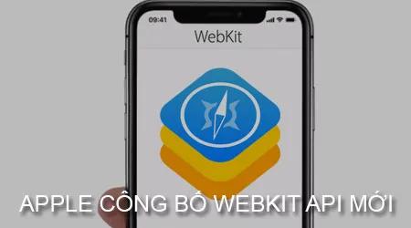 Apple đã chính thức ra mắt WebKit API mới trên iOS 11.2