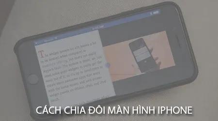 Hướng dẫn chia đôi màn hình iPhone cho phép hai người sử dụng cùng lúc, tối đa hóa hiệu quả công việc trên thiết bị.