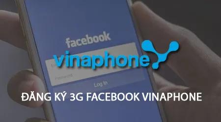 Hướng dẫn chi tiết cách đăng ký 3G Facebook trên mạng Vinaphone