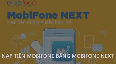 Nạp Tiền Mobifone Qua Mobifone NEXT