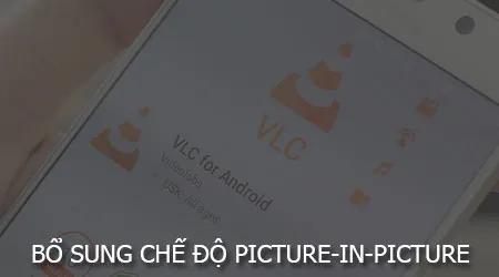 VLC 2.5 cho Android đã cập nhật chế độ Picture-in-Picture, mang lại khả năng xem video đa nhiệm mượt mà cho các thiết bị Android Oreo.