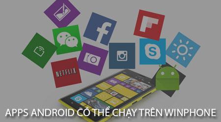 Các ứng dụng Android giờ đây có thể vận hành trên hệ điều hành WinPhone, mở ra một tương lai mới đầy hứa hẹn.
