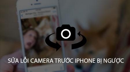 Khắc phục lỗi Camera trước iPhone bị đảo ngược ảnh