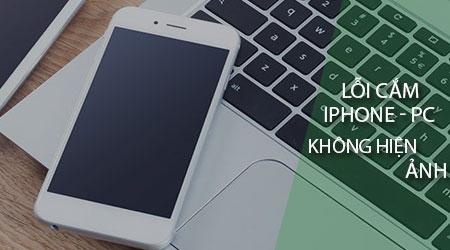 Khắc phục lỗi không hiển thị ảnh khi cắm iPhone vào máy tính