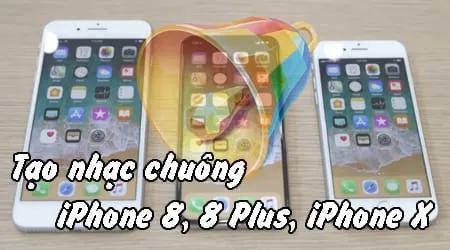 Hướng dẫn chi tiết cách tùy chỉnh nhạc chuông cá nhân cho iPhone 8, 8 Plus và iPhone X thông qua iTunes
