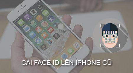 Cách kích hoạt Face ID từ iPhone X lên các mẫu iPhone cũ hơn
