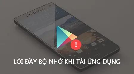 Khắc phục lỗi bộ nhớ đầy khi tải ứng dụng từ Play Store
