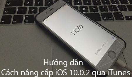 Cập nhật iOS 10.0.2 qua iTunes, hướng dẫn cách nâng cấp iOS 10.0.2 trên máy tính