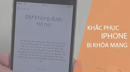 iPhone bị khóa mạng - Giải pháp nào để sử dụng bình thường?