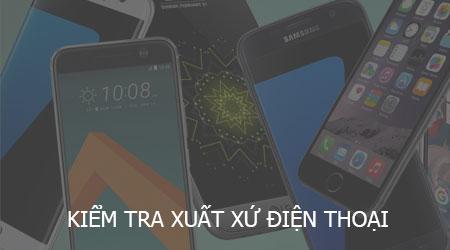 Hướng dẫn cách kiểm tra nguồn gốc xuất xứ của điện thoại, giúp bạn xác định rõ ràng về thiết bị của mình.