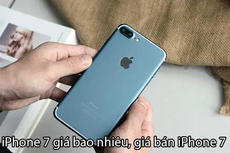 iPhone 7 hiện có giá bán như thế nào? Cập nhật ngay mức giá mới nhất.