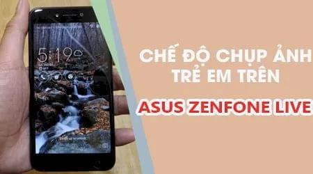 Khám phá cách bật chế độ chụp ảnh trẻ em trên Asus Zenfone Live