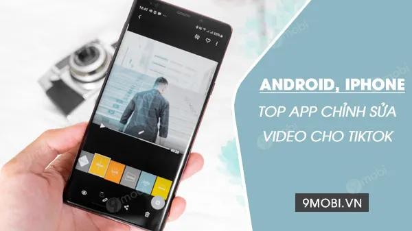 Những ứng dụng chỉnh sửa video TikTok xuất sắc nhất cho Android và iPhone