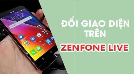 Hướng dẫn thay đổi giao diện và theme ấn tượng trên Asus Zenfone Live