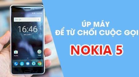 Kích hoạt tính năng úp máy để từ chối cuộc gọi trên Nokia 5