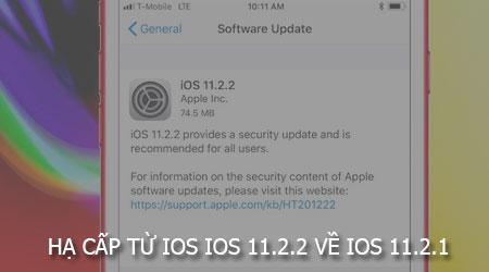 Hướng dẫn chi tiết cách hạ cấp từ iOS 11.2.2 xuống iOS 11.2.1