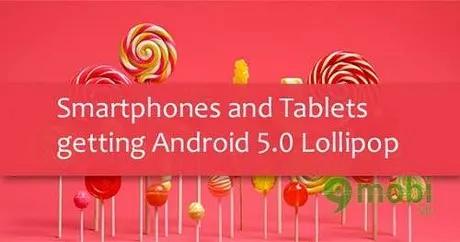 Danh sách các thiết bị được cập nhật lên Android 5.0 Lollipop