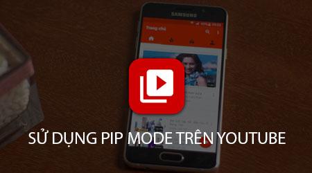 Khám phá chế độ PIP (Picture-in-Picture) trên YouTube dành cho Android, giúp bạn xem video ngay cả khi đang sử dụng ứng dụng khác.