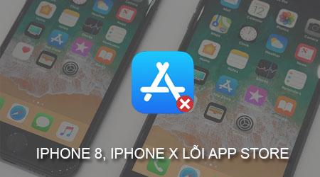 iPhone 8, iPhone X gặp lỗi không thể truy cập App Store