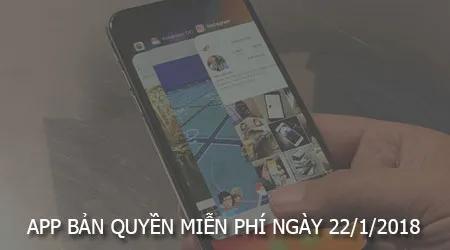 Cơ hội sở hữu ứng dụng bản quyền miễn phí - Ưu đãi đặc biệt ngày 22/1/2018