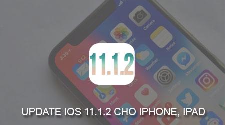 Có nên nâng cấp iOS 11.1.2 cho iPhone và iPad của bạn?