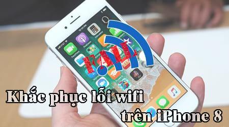 Cách khắc phục sự cố kết nối Wi-Fi trên iPhone 8.