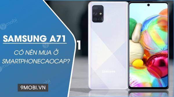 Samsung Galaxy A71 có thực sự là lựa chọn đáng cân nhắc khi mua tại smartphonecaocap?