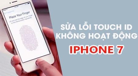 Khắc phục lỗi Touch ID ngừng hoạt động trên iPhone 7 - Giải quyết triệt để vấn đề nhận diện vân tay