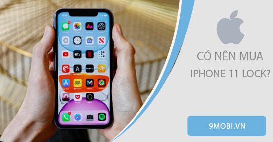 iPhone 11 lock có thực sự đáng mua trong thời điểm hiện tại?