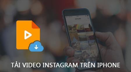 Hướng dẫn tải video từ Instagram trên iPhone, iPad.