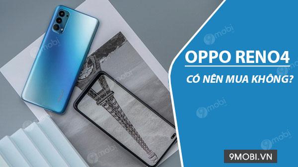 Với mức giá 8.5 triệu, Oppo Reno4 có đáng để sở hữu?