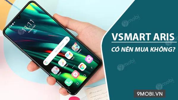 Vsmart Aris có phải là lựa chọn đáng cân nhắc?
