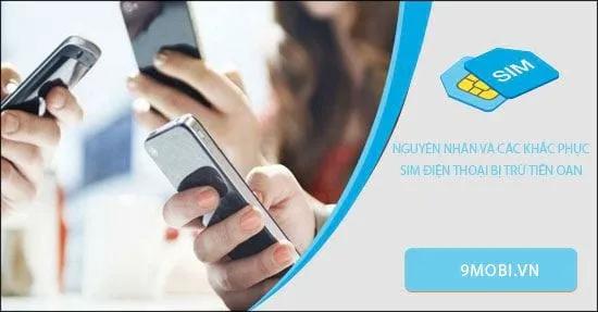 Tại sao tài khoản SIM điện thoại của bạn lại bị trừ tiền một cách không rõ lý do? Cách xử lý như thế nào?