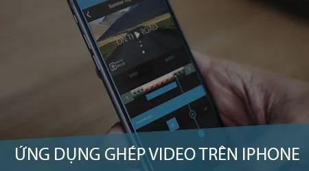 Top ứng dụng ghép video trên iPhone: Vivavideo, Animoto, Splice và nhiều lựa chọn khác
