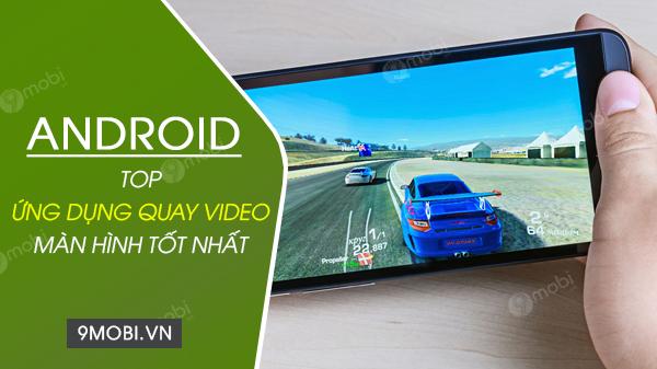 Top các ứng dụng quay màn hình Android xuất sắc nhất hiện nay, mang lại trải nghiệm tuyệt vời và nhiều tính năng hữu ích.