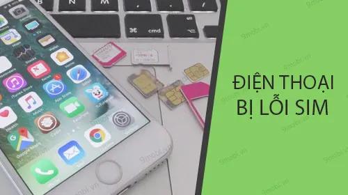 Điện thoại không nhận SIM, phải xử lý ra sao?