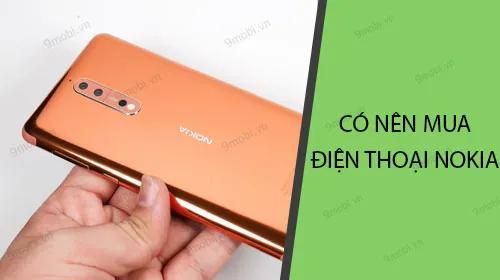 Có nên chọn mua điện thoại Nokia?